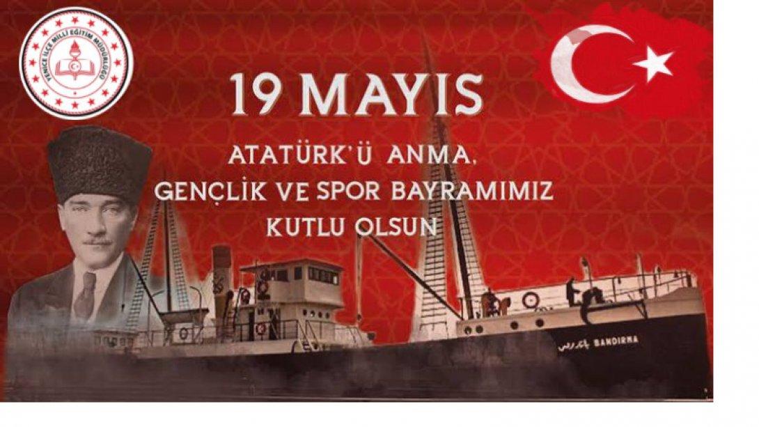 İlçe Milli Eğitim Müdürümüz İsmail BAYKAL'ın 19 Mayıs Atatürk'ü Anma Gençlik ve Spor Bayramı Mesajı